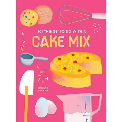101 Things to Do with a Cake Mix, New Edition - Paperback