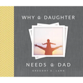 Why a Daughter Needs a Dad - Hardcover