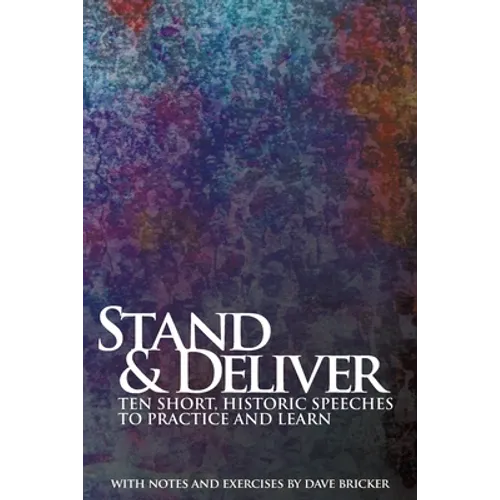 Stand & Deliver: Ten Short, Historic Speeches to Practice and Learn - Paperback
