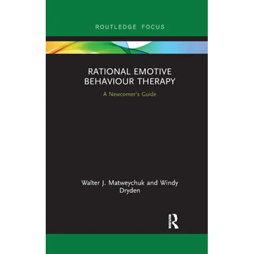 Rational Emotive Behaviour Therapy: A Newcomer's Guide - Paperback