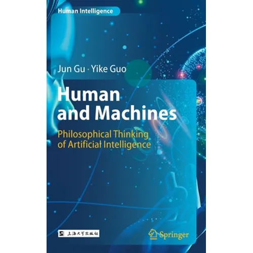 Human and Machines: Philosophical Thinking of Artificial Intelligence - Hardcover
