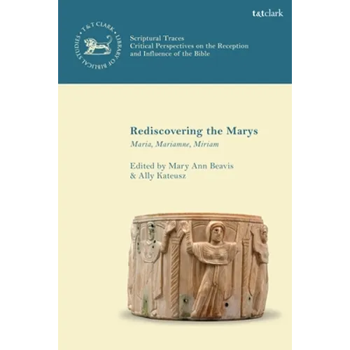 Rediscovering the Marys: Maria, Mariamne, Miriam - Paperback