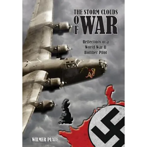 The Storm Clouds of War: Reflections of a WW II Bomber Pilot