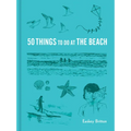 50 Things to Do at the Beach - Hardcover