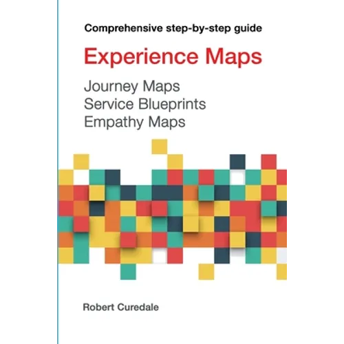 Experience Maps Journey Maps Service Blueprints Empathy Maps - Paperback