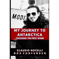 My Journey to Antarctica: Crossing the First Dome - Paperback