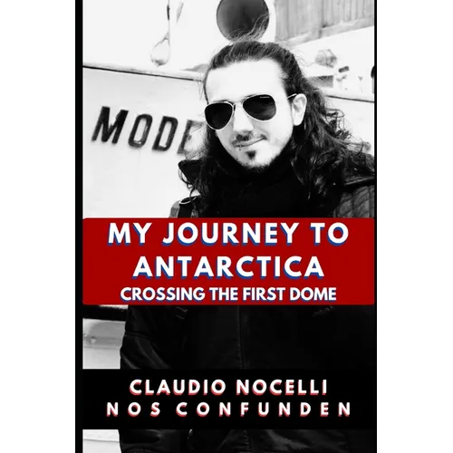 My Journey to Antarctica: Crossing the First Dome - Paperback