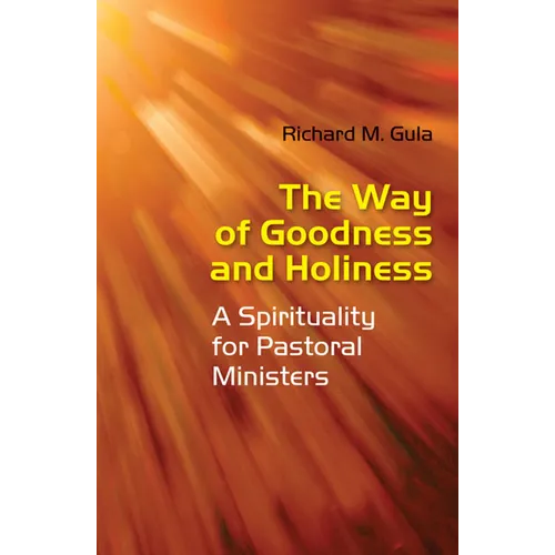 Way of Goodness and Holiness: A Spirituality for Pastoral Ministers - Paperback