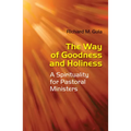 Way of Goodness and Holiness: A Spirituality for Pastoral Ministers - Paperback