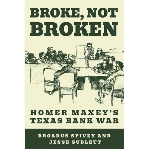 Broke, Not Broken: Homer Maxey's Texas Bank War