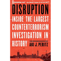 Disruption: Inside the Largest Counterterrorism Investigation in History - Hardcover