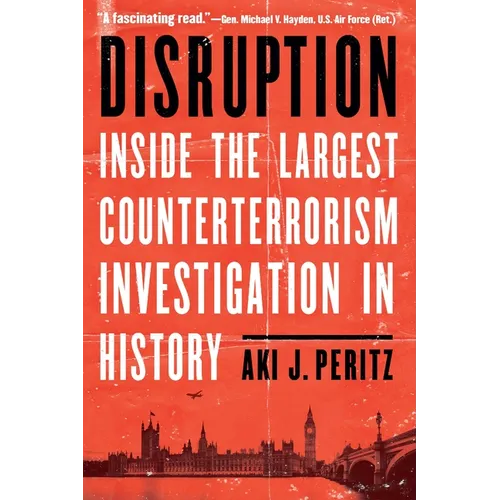 Disruption: Inside the Largest Counterterrorism Investigation in History - Hardcover