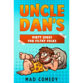 Uncle Dan's Dirty Jokes for Filthy Folks - Paperback