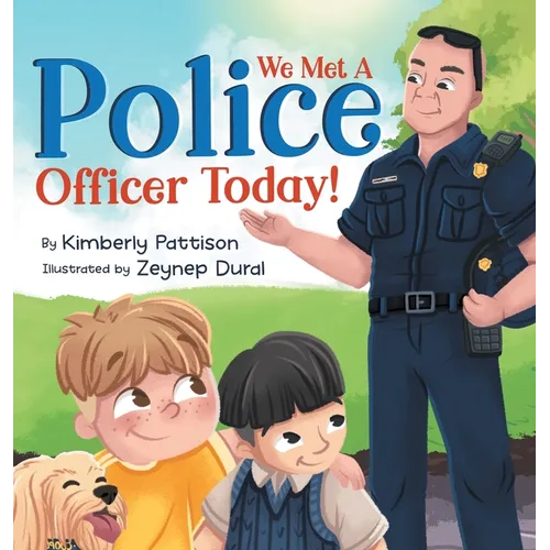 We Met a Police Officer Today: A Children's Picture Book About Facing Fear for Kids Ages 4-8 - Hardcover