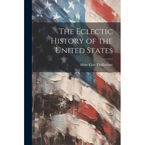The Eclectic History of the United States
