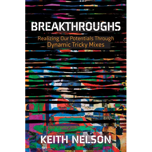 Breakthroughs: Realizing Our Potentials Through Dynamic Tricky Mixes - Paperback