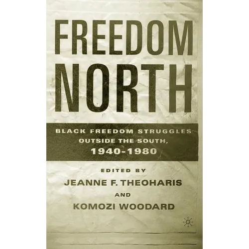 Freedom North: Black Freedom Struggles Outside the South, 1940-1980