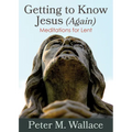 Getting to Know Jesus (Again): Meditations for Lent - Paperback