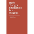 Track Changes: A Handbook for Art Criticism - Paperback