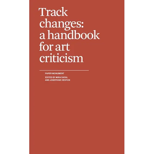 Track Changes: A Handbook for Art Criticism - Paperback