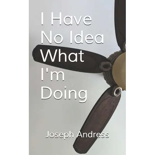 I Have No Idea What I'm Doing - Paperback
