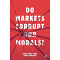 Do Markets Corrupt Our Morals? - Paperback