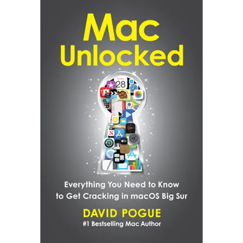 Mac Unlocked: Everything You Need to Know to Get Cracking in macOS Big Sur - Paperback