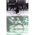 The Freedom of the Streets: Work, Citizenship, and Sexuality in a Gilded Age City