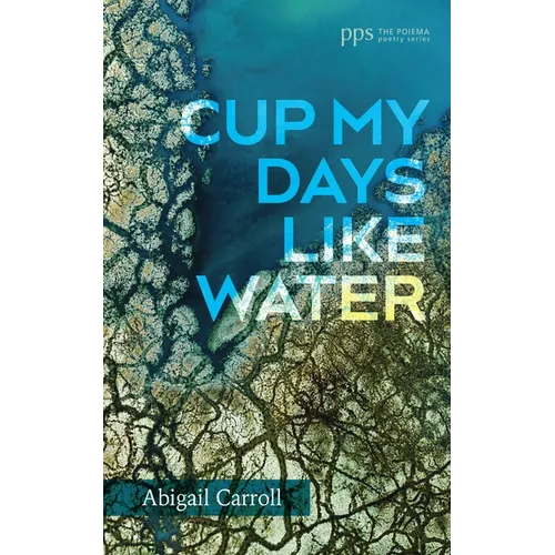 Cup My Days Like Water - Paperback