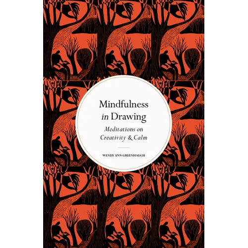 Mindfulness in Drawing: Meditations on Creativity & Calm - Hardcover