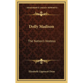 Dolly Madison: The Nation's Hostess