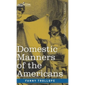 Domestic Manners of the Americans