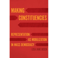 Making Constituencies: Representation as Mobilization in Mass Democracy - Paperback