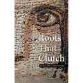 The Roots That Clutch - Paperback