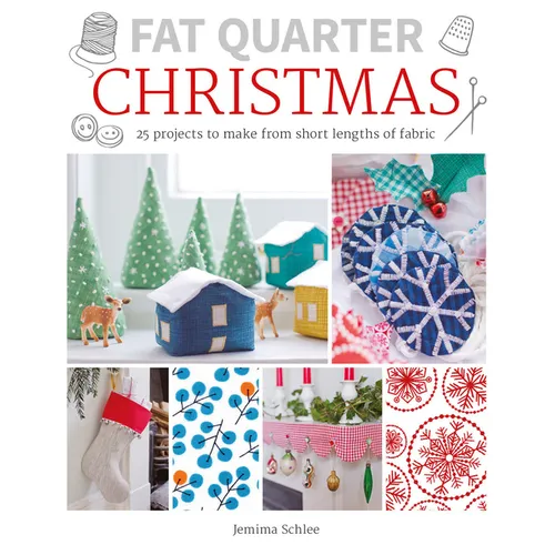 Fat Quarter: Christmas: 25 Projects to Make from Short Lengths of Fabric - Paperback
