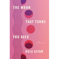 The Moon That Turns You Back: Poems - Paperback