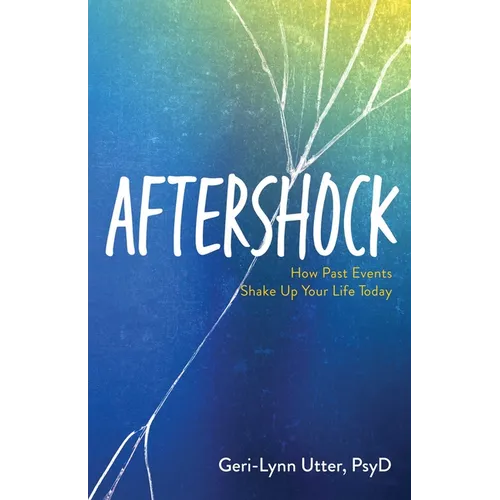 Aftershock: How Past Events Shake Up Your Life Today - Paperback