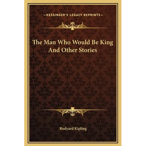 The Man Who Would Be King And Other Stories - Hardcover