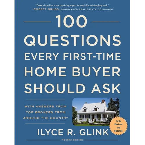 100 Questions Every First-Time Home Buyer Should Ask, Fourth Edition: With Answers from Top Brokers from Around the Country - Paperback
