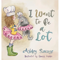 I Want to Be a Lot - Hardcover