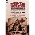 With the First Aid Nursing Yeomanry: Two Accounts of the F. A. N. Ys During the First World War-Fanny Goes to War by Pat Beauchamp & a Nurse at the Wa