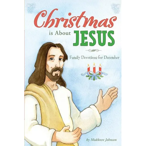 Christmas is About Jesus: Family Devotions for December - Paperback