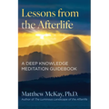 Lessons from the Afterlife: A Deep Knowledge Meditation Guidebook - Paperback