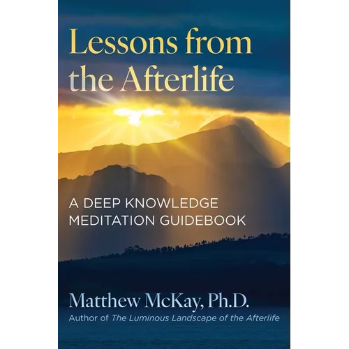 Lessons from the Afterlife: A Deep Knowledge Meditation Guidebook - Paperback