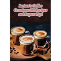 Barista's Coffee Creations: 101 Recipes and Expert Tips - Paperback