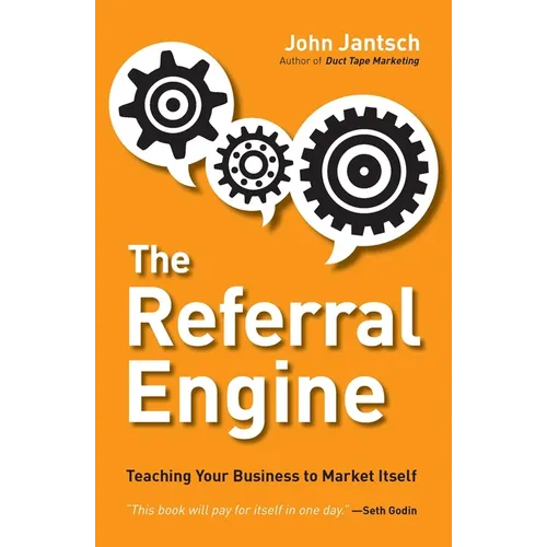 The Referral Engine: Teaching Your Business to Market Itself - Paperback