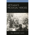Vietnam's Prodigal Heroes: American Deserters, International Protest, European Exile, and Amnesty