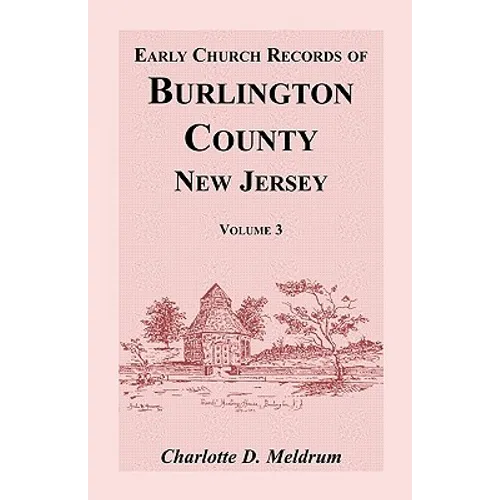 Early Church Records of Burlington County, New Jersey, Volume 3