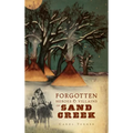 The Forgotten Heroes & Villains of Sand Creek