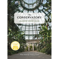 The Conservatory: Gardens Under Glass - Hardcover